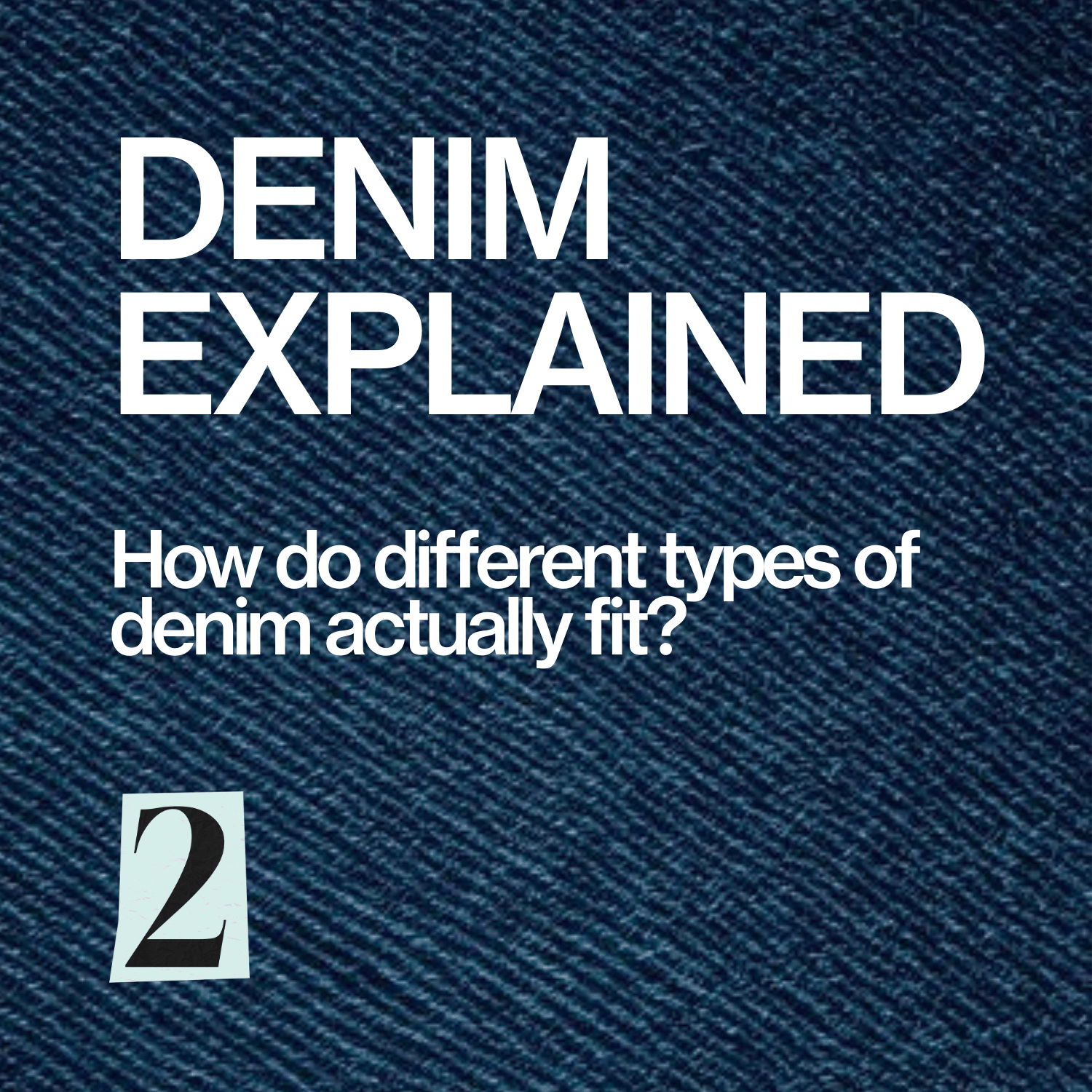 Denim Explained: Different Types of Fit